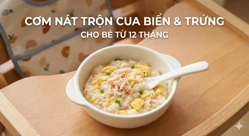 Thực Đơn Ăn Dặm: Cơm Nát Trộn Cua Biển & Trứng (Cho bé từ 12 tháng)